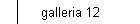 galleria 12