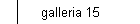 galleria 15