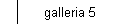 galleria 5
