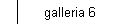 galleria 6