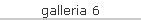 galleria 6